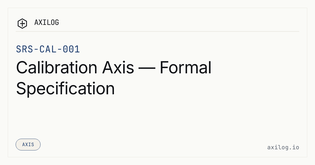 SRS-CAL-001 — Calibration Axis — Formal Specification · Axioma